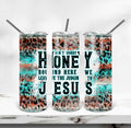 Don't Worry Honey tumbler