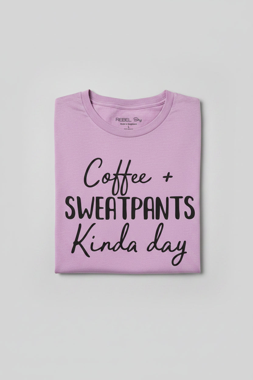 Coffee + Sweatpants kinda day shirt